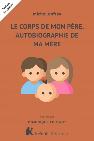 Le Corps de mon père.  Autobiographie de ma mère